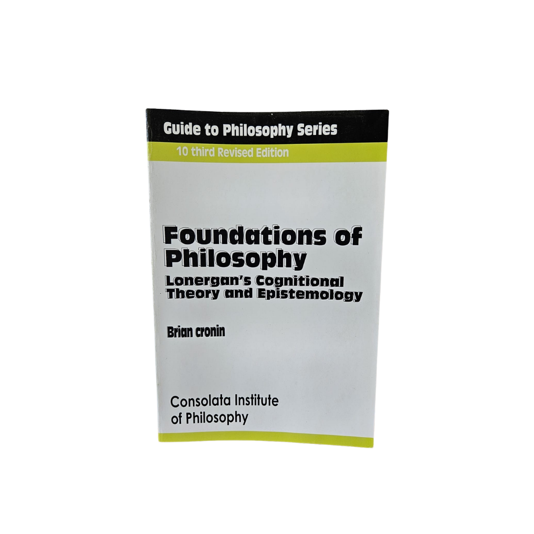 Foundations of Philosophy: Lonergan's Cognitional Theory and Epistemology